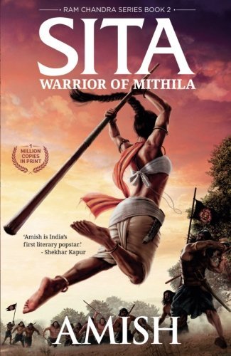 Sita - Warrior of Mithila (Book 2- Ram Chandra Series): An adventure thriller that follows Lady Sita’s journey, set in mythological times